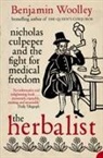 Benjamin Woolley, Woolley Benjamin - The Herbalist : Nicholas Culpeper and the Fight for Medical Freedom