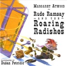 Margaret Atwood, Dusan Petricic, Dusan Petricic - Rude Ramsay and the Roaring Radishes