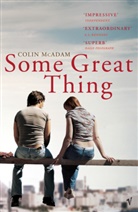 Colin McAdam, McAdam Colin - Some Great Thing