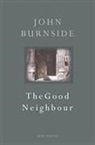 John Burnside - The Good Neighbour