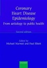 Paul Elliott, Michael Marmot, Paul Elliott, M.G. Marmot, Michael Marmot, Marmot Michael - Coronary Heart Disease Epidemiology / 2e Edition