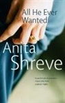Anita Shreve - All He Ever Wanted
