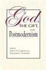 John D Caputo, John D. Caputo, Michael J. Scanlon - God the gift and postmodernism
