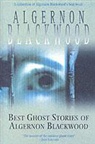 Algernon Blackwood - Best ghost stories algernon blackwo