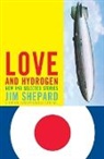 Shepard, Jim Shepard - Love and hydrogen