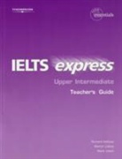 Richard Hallows, Richard et al Hallows, Martin Lisboa, Mark Unwin - IELTS express - Upper Intermediate: IELTS Express Upper-intermediate Teacher Book