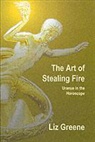 Liz Greene - Art of stealing fire