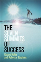 R Heller, Rober Heller, Robert Heller, Robert (Heller Arts Limited Heller, Rebecca Stephens - The Seven Summits of Success