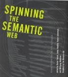 Dieter Fensel, James Hendler, Henry Lieberman, Dieter Fensel, Dieter (Ifi - Next Web Generation Grp) Fensel, James A. Hendler... - Spinning the Semantic Web