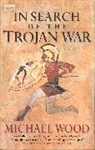 Michael Wood - In Search of the Trojan War