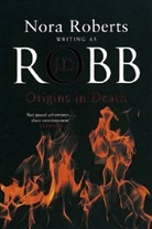 J. D. Robb, J.D. Robb, Nora Roberts - Origins in Death