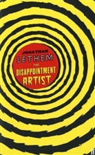 Jonathan Lethem - The Disappointment Artist