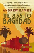 Andrew Eames - The 8.55 to Baghdad