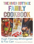 Fizz Carr, Hugh Fearnley-Whittingstall - The River Cottage Family Cookbook
