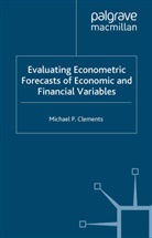 M Clements, M. Clements, Michael P. Clements - Evaluating Econometric Forecasts of Economic and Financial Variables
