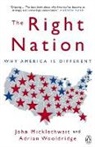 John Micklethwait, Adrian Wooldridge, Adriasn Wooldridge - The Right Nation : Why America Is Different