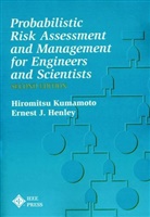 Ernest J Henley, Ernest J. Henley, Henley EJ, Kumamoto, H. Kumamoto, Hiromits Kumamoto... - Probalistic Risk Assessment and Management for Engineers & Scientists