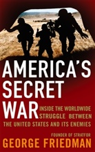 George Friedman - America's Secret War