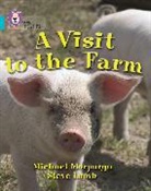 Michael Morpurgo, Morpurgo Michael, Steve Lumb, Lumb Steve - A Visit to the Farm