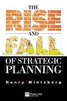 Henry Mintzberg - Rise and Fall of Strategic Planning