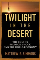 Matthew R Simmons, Matthew R. Simmons - Twilight in the Desert
