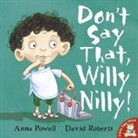 Anna Powell, David Roberts, David Roberts - Don't Say That, Willy Nilly!