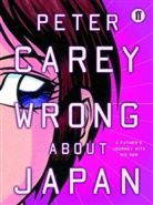 Peter Carey - Wrong About Japan