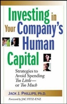 Jack J. Phillips - Investing in Your Company's Human Capital