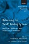James Harrison, Harrison James, Ernst-Ulrich Petersmann, Ernst-Ulrich Petersmann, Petersmann Ernst-Ulrich - Reforming the World Trading System
