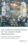 Deborah Z. Cass, Deborah Z. (Reader in Law Cass, Cass Deborah Z. - The Constitutionalization of the World Trade Organization
