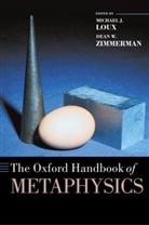 Michael J. Loux, Dean W. Zimmerman, Michael J. Loux, Dean W. Zimmerman, Dean W. Zimmermann - The Oxford Handbook of Metaphysics