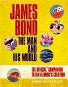 Henry Chancellor - James Bond: The Man and His World