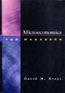 David Kreps, David (Stanford Business School) Kreps, David M. Kreps - Microeconomics for Managers