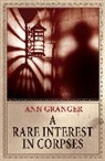 Ann Granger - A Rare Interest in Corpses
