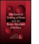 Y.H. An, Robert A. Draughn, Yuehuei H. An, Yuehuei H. (Medical University of South Carolina An, An Yuehuei H., Robert A. Draughn... - Mechanical Testic of Bone and the Bone-Implant Interface