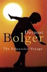 Dermot Bolger - The Valparaiso Voyage