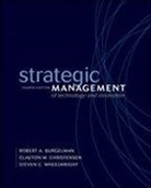 Robert Burgelman, Robert A. Burgelman, Clayton M. Christensen, Steven C. Wheelwright - Stratecic Management of Tech and Innovation