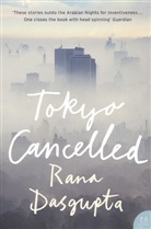 Rana Dasgupta - Tokyo Cancelled