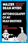 Walter Dean Myers, Myers Walter Dean, Christopher Myers - Autobiography of My Dead Broth