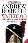 Andrew Roberts, Amanda Foreman, Lisa Jardine - Waterloo : Napoleon's Last Gamble