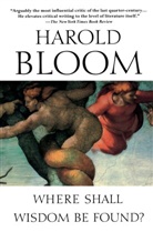 Harold Bloom - Where Shall Wisdom be Found?