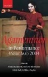 E. Hall, F. Macintosh, Fiona Macintosh, P. Michelakis, Taplin, Edith Hall... - Agamemnon in Performance 458 BC to 2004 AD
