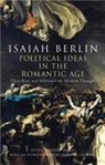 Isaiah Berlin, Isiah Berlin - Political Ideas in the Romantic Age