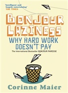 CORINNE MAIER, Maier Corinne - Bonjour Laziness