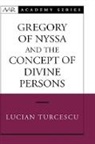 Lucian Turcescu, Lucian (Assistant Professor of Religious Turcescu, Lucian (Assistant Professor of Religious Studies Turcescu - Gregory of Nyssa and the Concept of Divine Persons