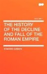 Edward Gibbon - The History of the Decline and Fall of T
