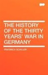 Friedrich Schiller - The History of the Thirty Years' War in