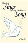 Charles, Charles - My Soul Sings My Soulmate's Song