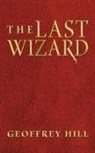 Geoffrey Hill - The Last Wizard