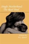 D. C. Spencer, D.C. Spencer - Single Motherhood: The Real Deal